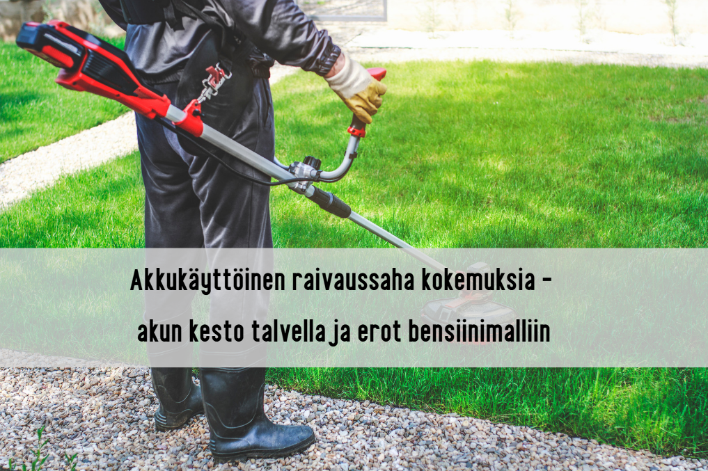 akkukäyttöinen raivaussaha kokemuksia